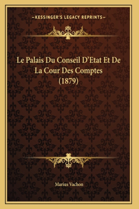 Le Palais Du Conseil D'Etat Et De La Cour Des Comptes (1879)