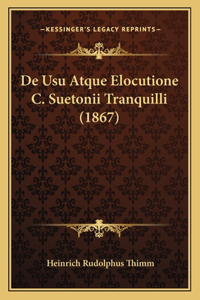 De Usu Atque Elocutione C. Suetonii Tranquilli (1867)