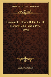 Discurso En Honor Del Sr. Lic. D. Manuel De La Pena Y Pena (1895)