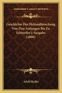 Geschichte Der Heliandforschung Von Den Anfangen Bis Zu Schmeller's Ausgabe (1890)