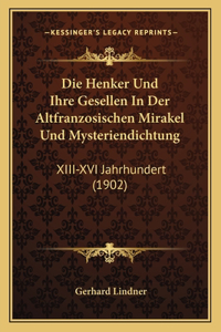 Die Henker Und Ihre Gesellen In Der Altfranzosischen Mirakel Und Mysteriendichtung