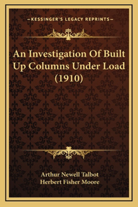 An Investigation Of Built Up Columns Under Load (1910)