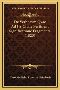 De Verborvm Qvae Ad Ivs Civile Pertinent Significatione Fragmenta (1823)