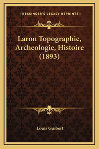 Laron Topographie, Archeologie, Histoire (1893)
