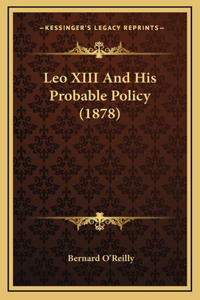Leo XIII And His Probable Policy (1878)