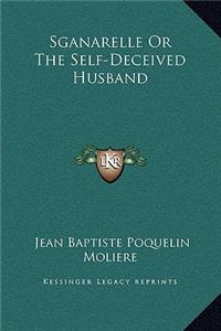 Sganarelle Or The Self-Deceived Husband