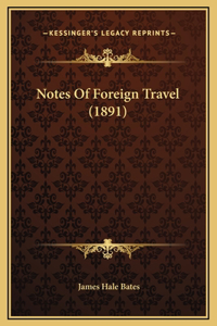 Notes Of Foreign Travel (1891)