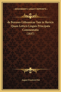 de Borusso-Lithuanicae Tam in Slavicis Quam Letticis Linguis Principatu Commentatio (1837)