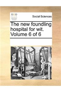 The New Foundling Hospital for Wit. Volume 6 of 6