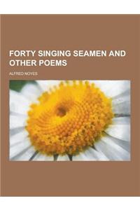 Forty Singing Seamen and Other Poems