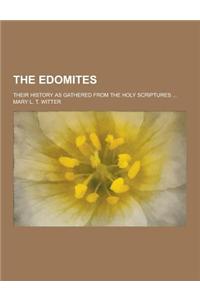 The Edomites; Their History as Gathered from the Holy Scriptures ...