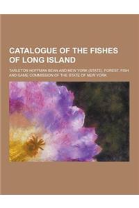 Catalogue of the Fishes of Long Island