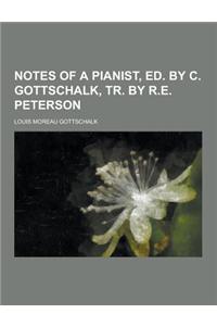 Notes of a Pianist, Ed. by C. Gottschalk, Tr. by R.E. Peterson