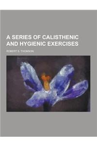 A Series of Calisthenic and Hygienic Exercises