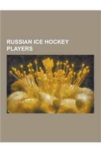 Russian Ice Hockey Players: Olympic Ice Hockey Players of Russia, Pavel Bure, Alexander Ovechkin, Sergei Fedorov, Evgeni Malkin, Ilya Kovalchuk, a