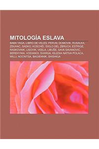 Mitologia Eslava: Baba Yaga, Libro de Veles, Perun, Domovik, Rusalka, Zduha, Sadko, Koschei, Idolo del Zbruch, Estrige, Raskovnik, Lisov