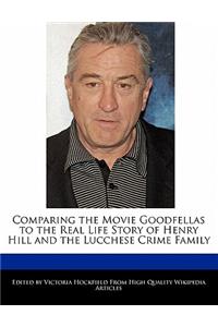 Comparing the Movie Goodfellas to the Real Life Story of Henry Hill and the Lucchese Crime Family