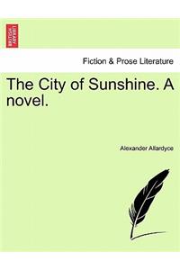 City of Sunshine. a Novel. Vol.III