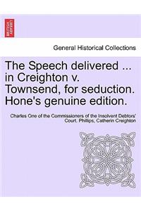 Speech Delivered ... in Creighton V. Townsend, for Seduction. Hone's Genuine Edition.
