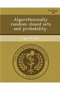 Algorithmically Random Closed Sets and Probability