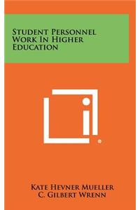 Student Personnel Work in Higher Education