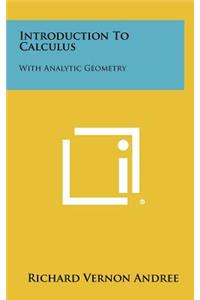 Introduction to Calculus: With Analytic Geometry