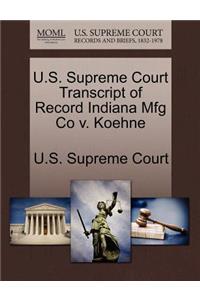 U.S. Supreme Court Transcript of Record Indiana Mfg Co V. Koehne