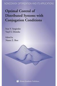 Optimal Control of Distributed Systems with Conjugation Conditions