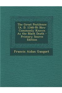 The Great Pestilence (A. D. 1348-9)