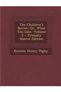 Children's Bower; Or, What You Like, Volume 2