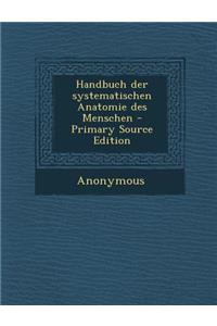 Handbuch Der Systematischen Anatomie Des Menschen