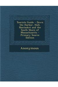 Tourists Guide - Down the Harbor, Hull, Nantasket and the South Shore of Massachusetts