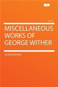 Miscellaneous Works of George Wither