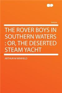 The Rover Boys in Southern Waters: Or, the Deserted Steam Yacht