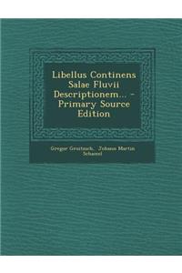 Libellus Continens Salae Fluvii Descriptionem... - Primary Source Edition