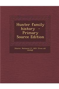 Hunter Family History - Primary Source Edition