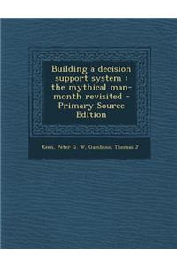 Building a Decision Support System: The Mythical Man-Month Revisited