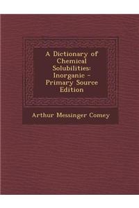 A Dictionary of Chemical Solubilities: Inorganic