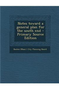 Notes Toward a General Plan for the South End - Primary Source Edition