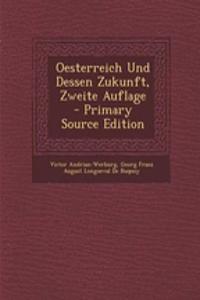 Oesterreich Und Dessen Zukunft, Zweite Auflage
