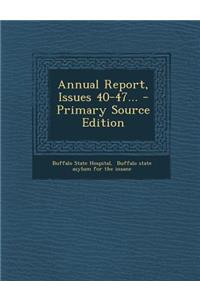 Annual Report, Issues 40-47... - Primary Source Edition