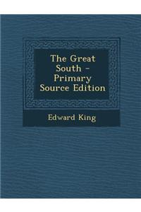 The Great South - Primary Source Edition