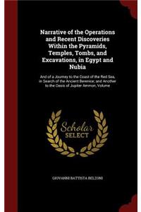 Narrative of the Operations and Recent Discoveries Within the Pyramids, Temples, Tombs, and Excavations, in Egypt and Nubia