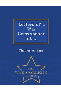 Letters of a War Correspondent .. - War College Series