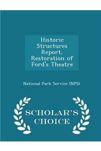Historic Structures Report, Restoration of Ford's Theatre - Scholar's Choice Edition
