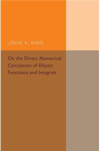 On the Direct Numerical Calculation of Elliptic Functions and Integrals