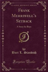 Frank Merriwell's Setback: A Story for Boys (Classic Reprint)