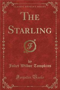 The Starling (Classic Reprint)