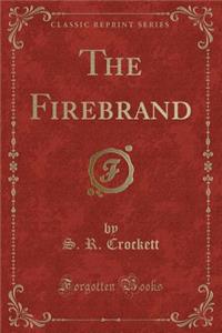 The Firebrand (Classic Reprint)