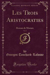 Les Trois Aristocraties, Vol. 2